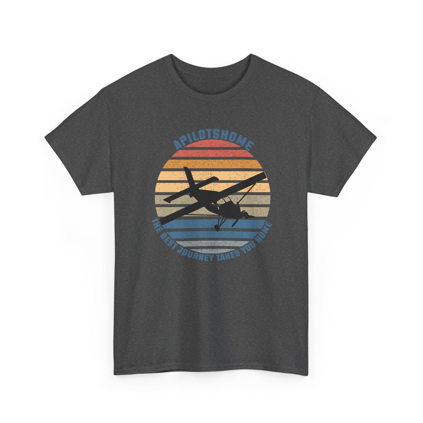 APilotsHome - The Best Journey Takes You Home I Available in Multiple Colors & Sizes I Unisex Pilot Tee